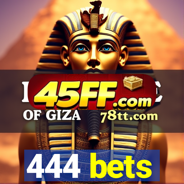 444 bets